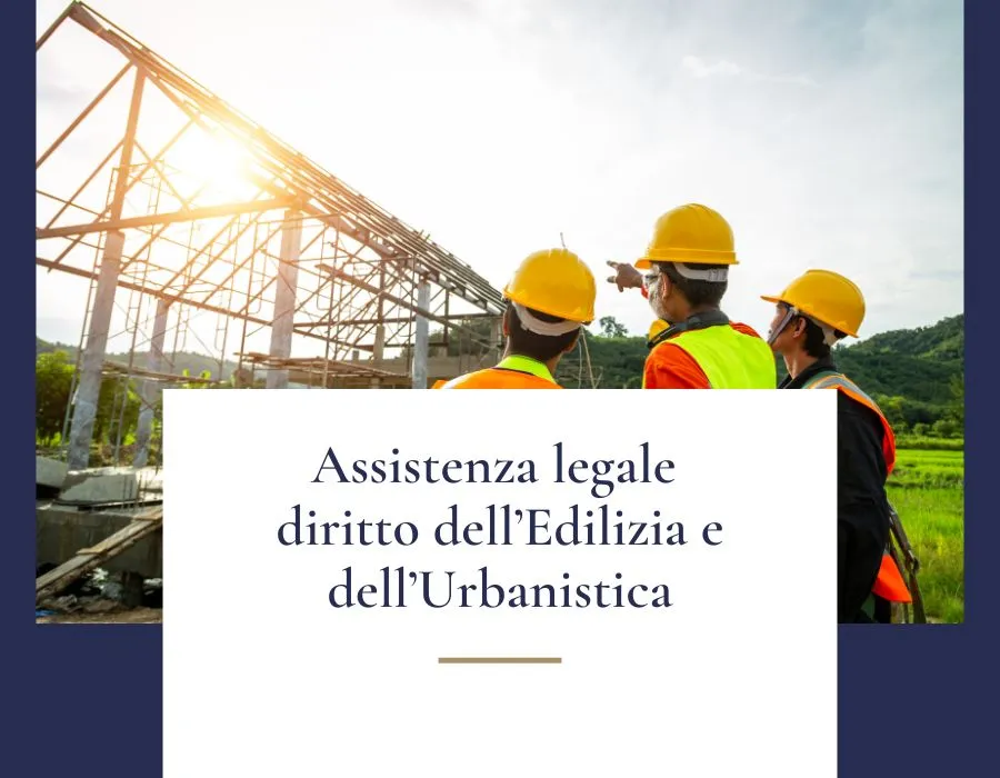 Assistenza legale in materia di diritto dell'edilizia e dell'urbanistica